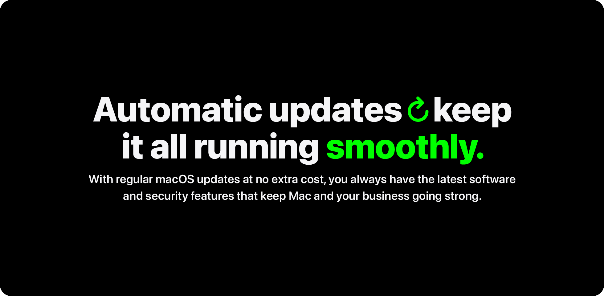 Automatic updates keep it all running smoothly.