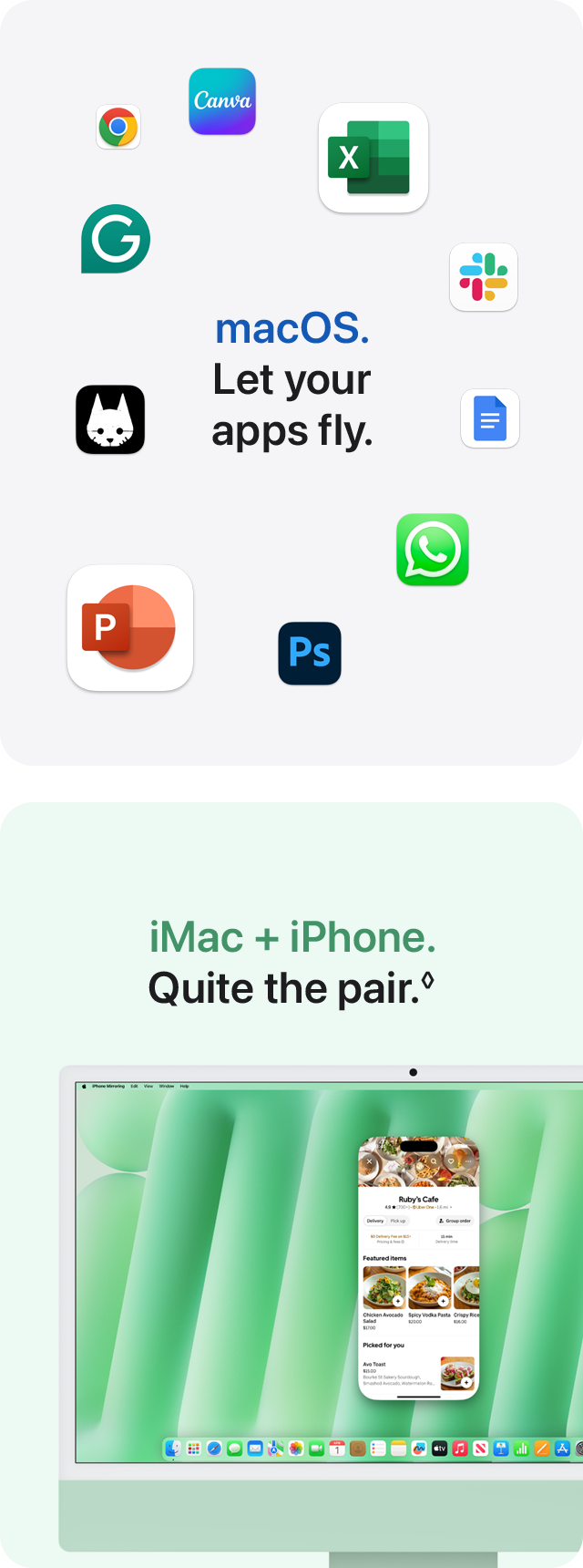 macOS. Let your apps fly.  iMac + iPhone. Quite the pair.&loz;