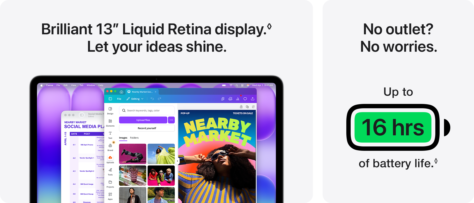Brilliant 13&rdquo; Liquid Retina display.&loz;Refer to legal disclaimers. Let your ideas shine. No outlet? No worries.
